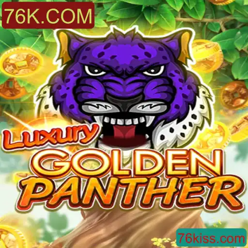 Tudo Sobre o Jogo LUXURYGOLDENPANTHER e a Plataforma 76K.COM